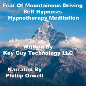 Fear Of Mountainous Driving Self Hypnosis Hypnotherapy Meditation by Key Guy Technology LLC