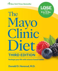 The Mayo Clinic Diet Reshape your life with science-based habits, 3rd Edition