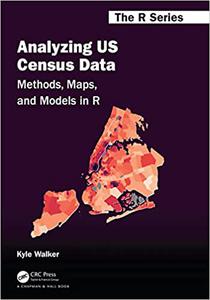 Analyzing US Census Data Methods, Maps, and Models in R
