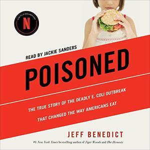 Poisoned The True Story of the Deadly E. Coli Outbreak That Changed the Way Americans Eat [Audiobook]