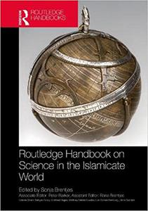 Routledge Handbook on the Sciences in Islamicate Societies Practices from the 2nd8th to the 13th19th Centuries