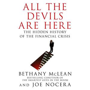 All the Devils Are Here The Hidden History of the Financial Crisis [Audiobook] 