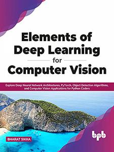 Elements of Deep Learning for Computer Vision Explore Deep Neural Network Architectures