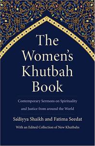 The Women's Khutbah Book Contemporary Sermons on Spirituality and Justice from around the World