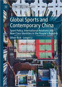 Global Sports and Contemporary China Sport Policy, International Relations and New Class Identities in the People's Rep