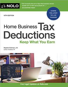 Home Business Tax Deductions Keep What You Earn, 19th Edition
