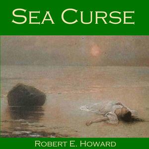 Sea Curse by Robert E.Howard