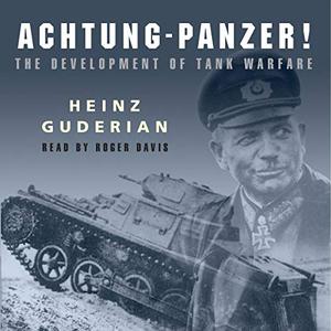 Achtung-Panzer! The Development of Tank Warfare [Audiobook]