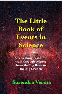 The Little Book of Events in Science A refreshing real-time walk through science from the Big Bang to the Big Crunch