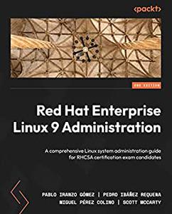 Red Hat Enterprise Linux 9 Administration A comprehensive Linux system administration guide for RHCSA certification 
