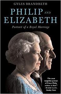 Philip and Elizabeth Portrait of a Royal Marriage