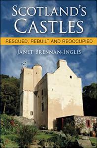Scotland's Castles Rescued, Rebuilt and Reoccupied