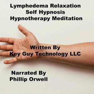 Lymphedema Relaxation Self Hypnosis Hypnotherapy Meditation by Key Guy Technology LLC
