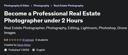 Become a Professional Real Estate Photographer under 2 Hours