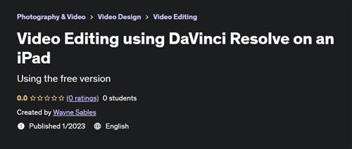 Video Editing using DaVinci Resolve on an iPad