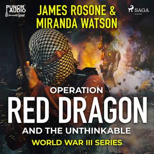 Operation Red Dragon and the Unthinkable by James Rosone, Miranda Watson