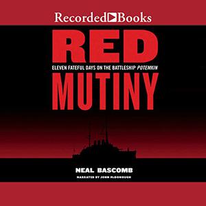 Red Mutiny Eleven Fateful Days on the Battleship Potemkin [Audiobook] 