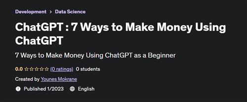 ChatGPT - 7 Ways to Make Money Using ChatGPT