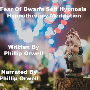 Fear Of Dwarfs Self Hypnosis Hypnothrerapy Meditation by Key Guy Technology LLC