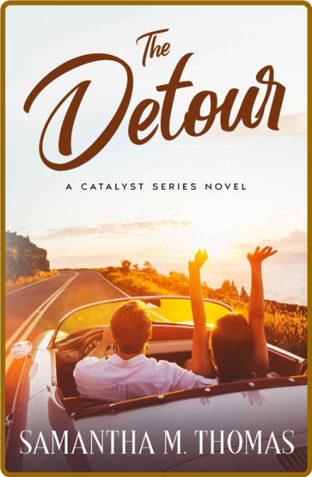 The Detour The Catalyst Series - Samantha M Thomas  3fc8877113ea066d616874e2288d5e71