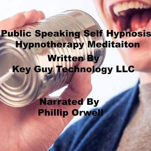 Public Speaking Self Hypnosis Hypnotherapy Meditation by Key Guy Technology LLC