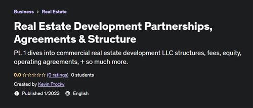 Real Estate Development Partnerships, Agreements & Structure