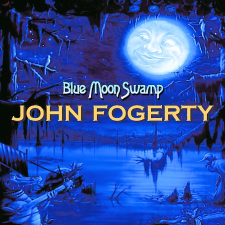 John Fogerty - Blue Moon Swamp