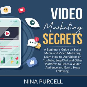 Video Marketing Secrets by Nina Purcell