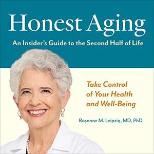 Honest Aging An Insider's Guide to the Second Half of Life [Audiobook]