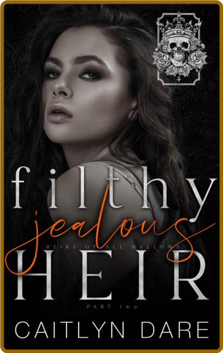 Filthy Jealous Heir  Part Two  - Caitlyn Dare