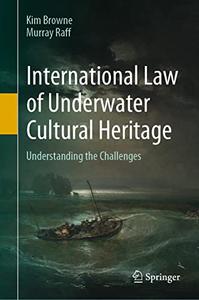 International Law of Underwater Cultural Heritage Understanding the Challenges