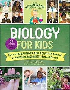 The Kitchen Pantry Scientist Biology for Kids Science Experiments and Activities Inspired by Awesome Biologists, Past a