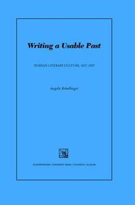 Writing a Usable Past Russian Literary Culture 1917-1937