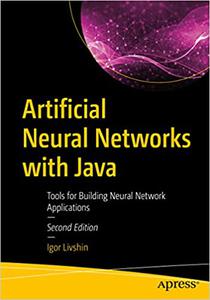 Artificial Neural Networks with Java Tools for Building Neural Network Applications