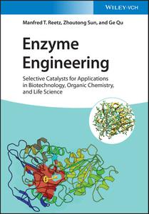 Enzyme Engineering Selective Catalysts for Applications in Biotechnology, Organic Chemistry, and Life Science