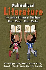 Multicultural Literature for Latino Bilingual Children Their Words, Their Worlds