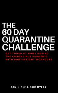 The 60 Day Quarantine Challenge Get Toned At Home During The Coronavirus Pandemic With Body Weight Workouts