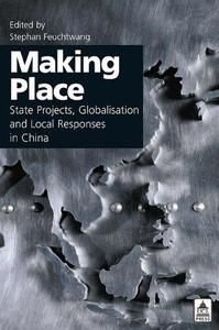 Making Place State Projects, Globalisation and Local Responses in China