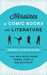 Heroines of Comic Books and Literature Portrayals in Popular Culture