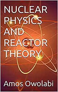 NUCLEAR PHYSICS AND REACTOR THEORY