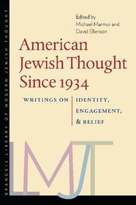 American Jewish Thought Since 1934 Writings on Identity, Engagement, and Belief