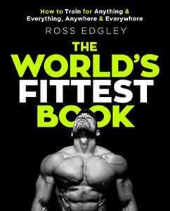 The World's Fittest Book The Sunday Times Bestseller from the Strongman Swimmer