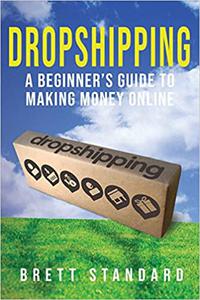 Dropshipping A Beginner's Guide to Making Money Online