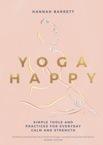 Yoga Happy Simple Tools and Practices for Everyday Calm & Strength