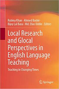 Local Research and Glocal Perspectives in English Language Teaching Teaching in Changing Times