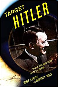 Target Hitler The Many Descriptions to Kill Adolf Hitler