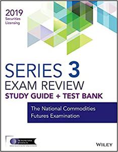 Wiley Series 3 Securities Licensing Exam Review 2019 + Test Bank The National Commodities Futures Examination