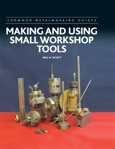 Making and Using Small Workshop Tools (Crowood Metalworking Guides)