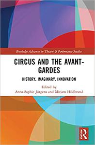 Circus and the Avant-Gardes History, Imaginary, Innovation