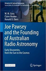 Joe Pawsey and the Founding of Australian Radio Astronomy Early Discoveries, from the Sun to the Cosmos